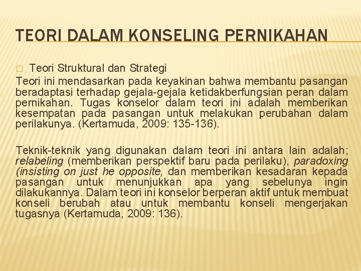 TEORI DALAM KONSELING PERNIKAHAN Teori Struktural dan Strategi Teori ini mendasarkan pada keyakinan bahwa TEORI DALAM KONSELING PERNIKAHAN Teori Struktural dan Strategi Teori ini mendasarkan pada keyakinan bahwa