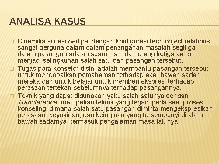 ANALISA KASUS � � � Dinamika situasi oedipal dengan konfigurasi teori object relations sangat ANALISA KASUS � � � Dinamika situasi oedipal dengan konfigurasi teori object relations sangat