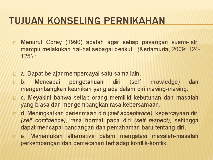 TUJUAN KONSELING PERNIKAHAN � Menurut Corey (1990) adalah agar setiap pasangan suami-istri mampu melakukan