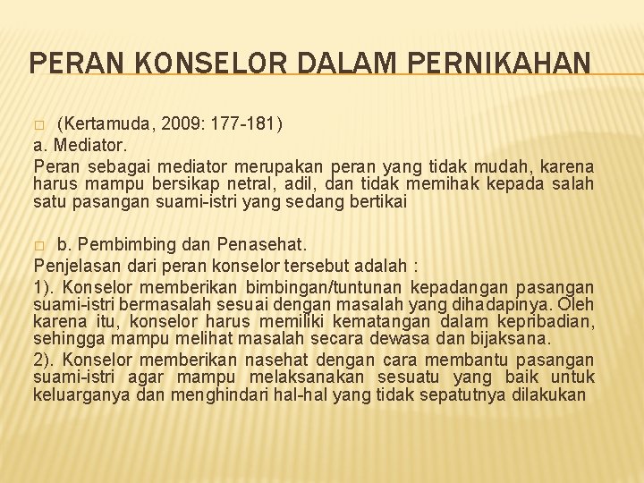 PERAN KONSELOR DALAM PERNIKAHAN (Kertamuda, 2009: 177 -181) a. Mediator. Peran sebagai mediator merupakan