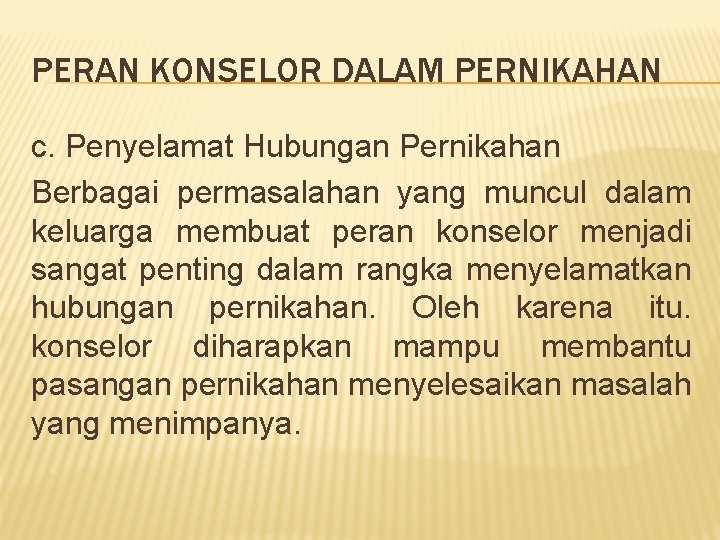 PERAN KONSELOR DALAM PERNIKAHAN c. Penyelamat Hubungan Pernikahan Berbagai permasalahan yang muncul dalam keluarga PERAN KONSELOR DALAM PERNIKAHAN c. Penyelamat Hubungan Pernikahan Berbagai permasalahan yang muncul dalam keluarga