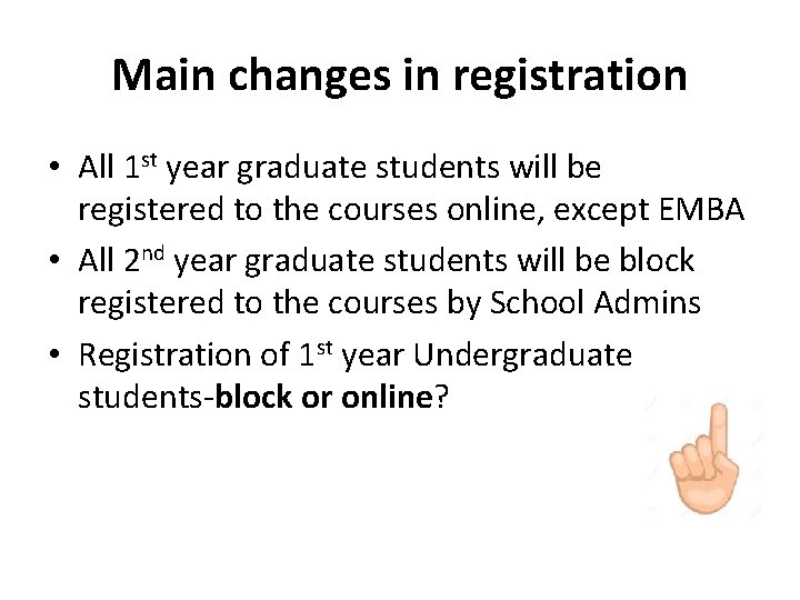Main changes in registration • All 1 st year graduate students will be registered