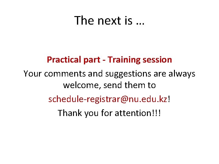 The next is … Practical part - Training session Your comments and suggestions are