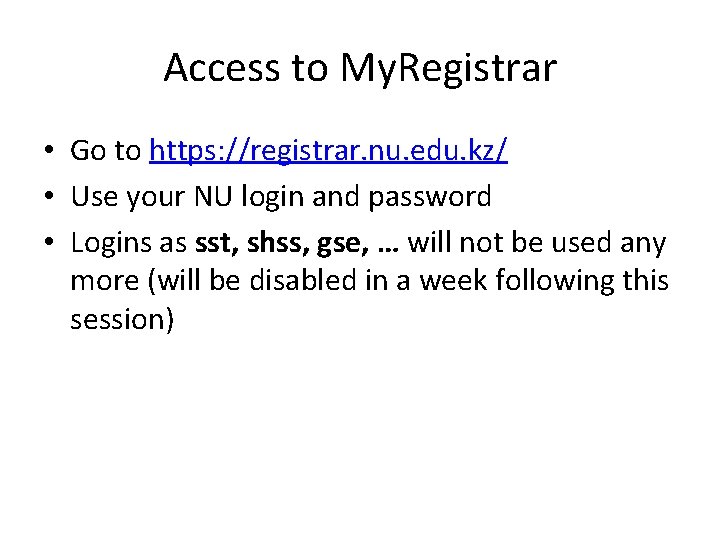 Access to My. Registrar • Go to https: //registrar. nu. edu. kz/ • Use