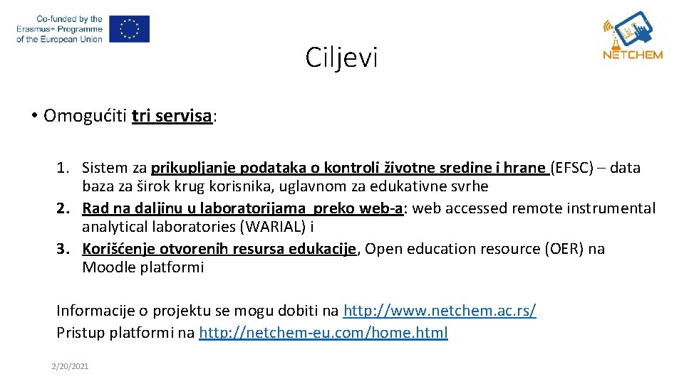 Ciljevi • Omogućiti tri servisa: 1. Sistem za prikupljanje podataka o kontroli životne sredine