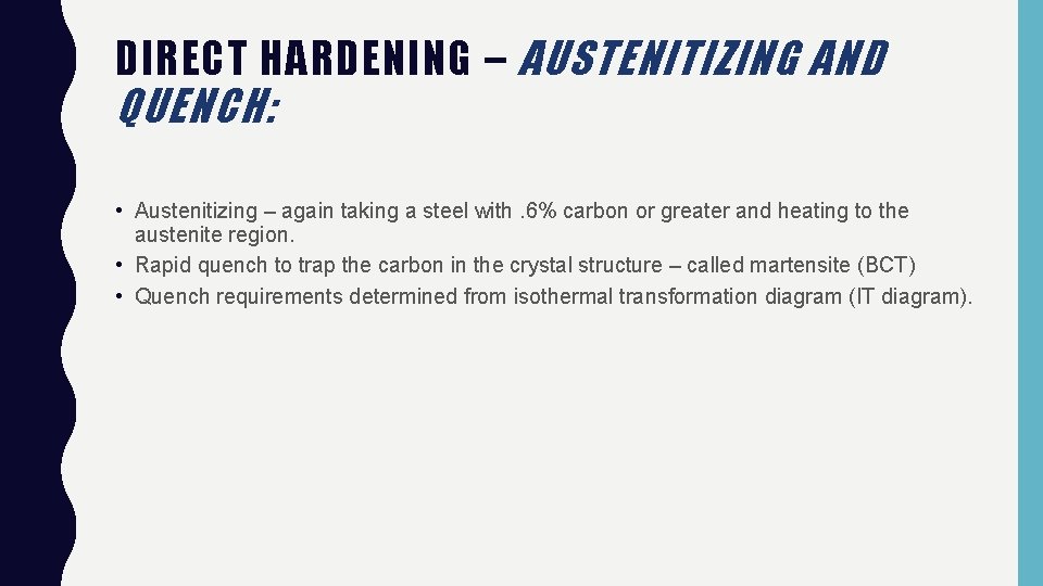 DIRECT HARDENING – AUSTENITIZING AND QUENCH: • Austenitizing – again taking a steel with.