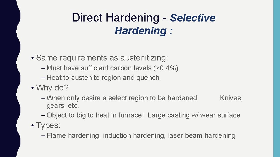 Direct Hardening - Selective Hardening : • Same requirements as austenitizing: – Must have