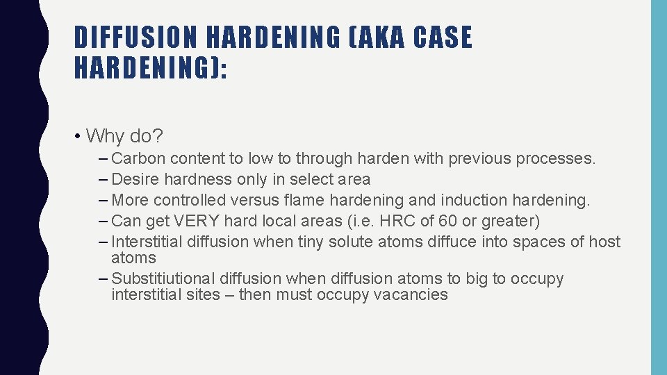 DIFFUSION HARDENING (AKA CASE HARDENING): • Why do? – Carbon content to low to