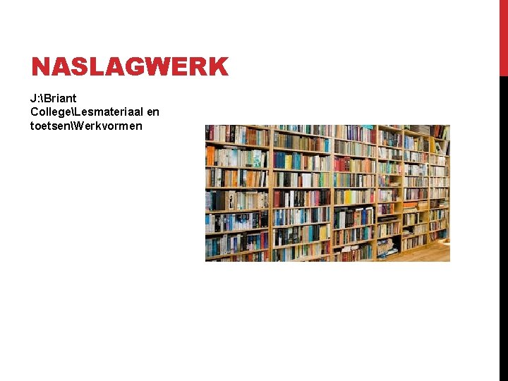 NASLAGWERK J: Briant CollegeLesmateriaal en toetsenWerkvormen NASLAGWERK J: Briant CollegeLesmateriaal en toetsenWerkvormen