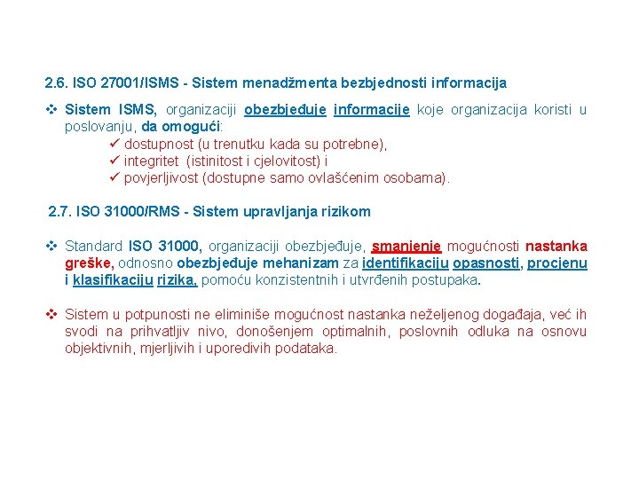 2. 6. ISO 27001/ISMS - Sistem menadžmenta bezbjednosti informacija v Sistem ISMS, organizaciji obezbjeđuje