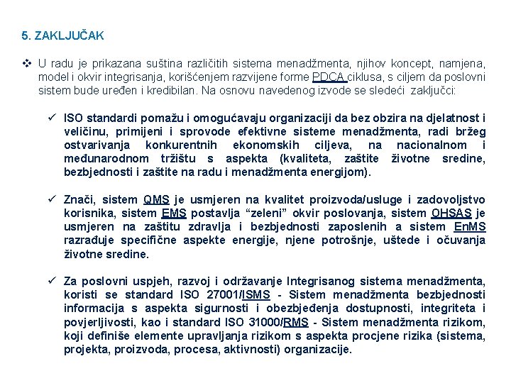 5. ZAKLJUČAK v U radu je prikazana suština različitih sistema menadžmenta, njihov koncept, namjena,