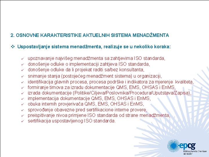 2. OSNOVNE KARAKTERISTIKE AKTUELNIH SISTEMA MENADŽMENTA v Uspostavljanje sistema menadžmenta, realizuje se u nekoliko