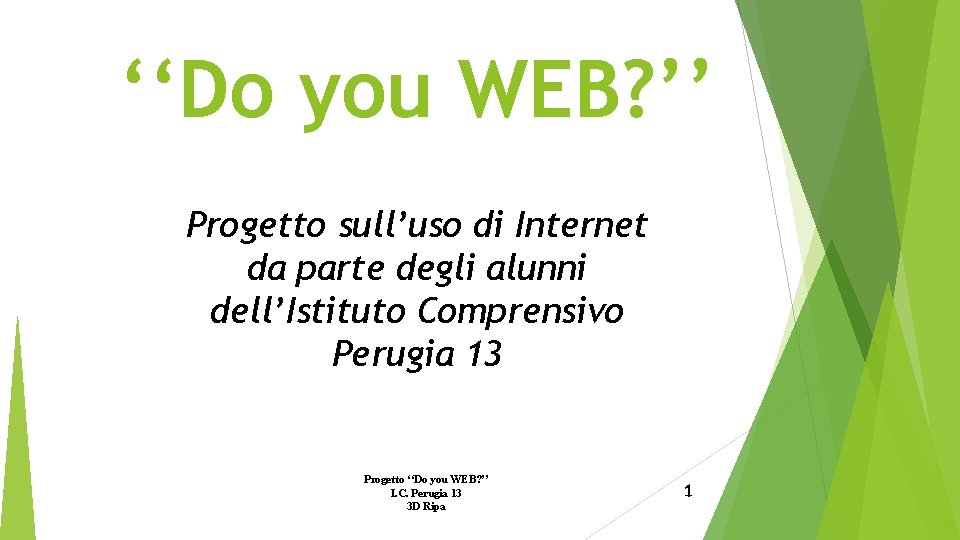 ‘‘Do you WEB? ’’ Progetto sull’uso di Internet da parte degli alunni dell’Istituto Comprensivo