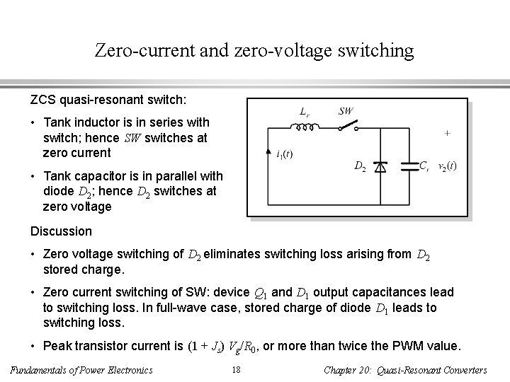 Zero-current and zero-voltage switching ZCS quasi-resonant switch: • Tank inductor is in series with