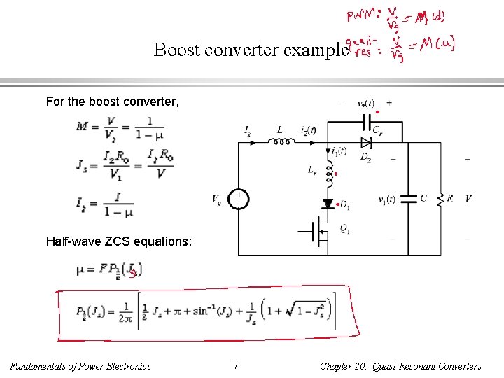 Boost converter example For the boost converter, Half-wave ZCS equations: Fundamentals of Power Electronics