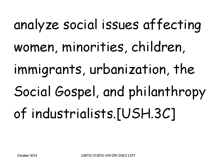 analyze social issues affecting women, minorities, children, immigrants, urbanization, the Social Gospel, and philanthropy analyze social issues affecting women, minorities, children, immigrants, urbanization, the Social Gospel, and philanthropy