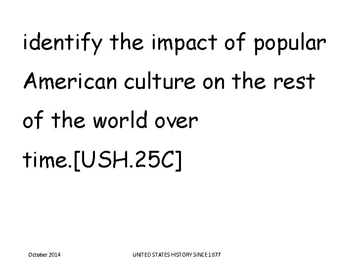 identify the impact of popular American culture on the rest of the world over identify the impact of popular American culture on the rest of the world over