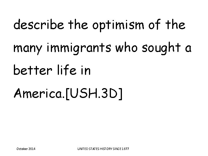 describe the optimism of the many immigrants who sought a better life in America. describe the optimism of the many immigrants who sought a better life in America.