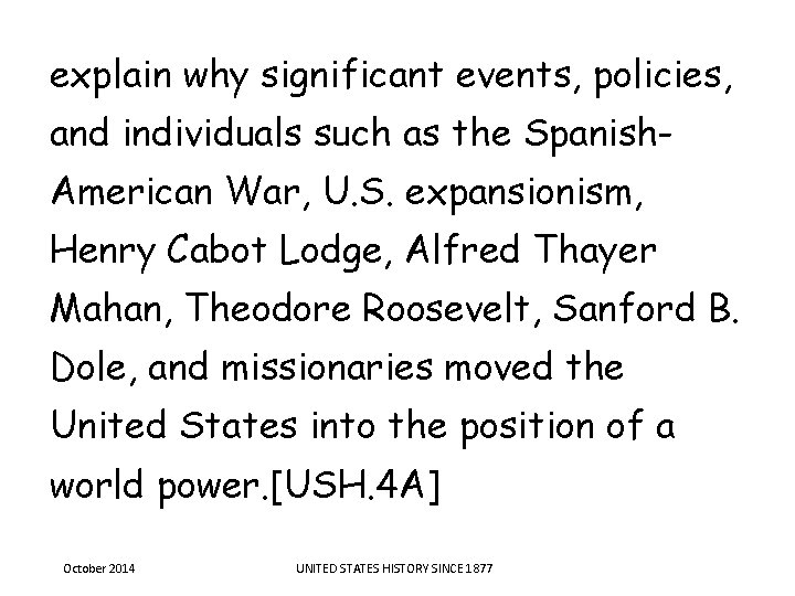 explain why significant events, policies, and individuals such as the Spanish. American War, U. explain why significant events, policies, and individuals such as the Spanish. American War, U.