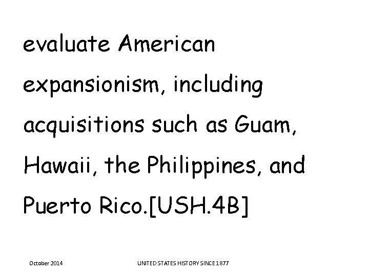 evaluate American expansionism, including acquisitions such as Guam, Hawaii, the Philippines, and Puerto Rico. evaluate American expansionism, including acquisitions such as Guam, Hawaii, the Philippines, and Puerto Rico.