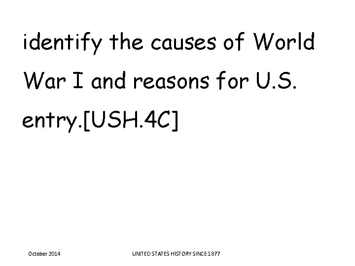 identify the causes of World War I and reasons for U. S. entry. [USH. identify the causes of World War I and reasons for U. S. entry. [USH.