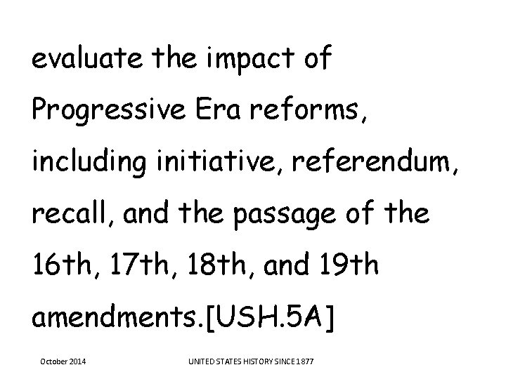 evaluate the impact of Progressive Era reforms, including initiative, referendum, recall, and the passage evaluate the impact of Progressive Era reforms, including initiative, referendum, recall, and the passage
