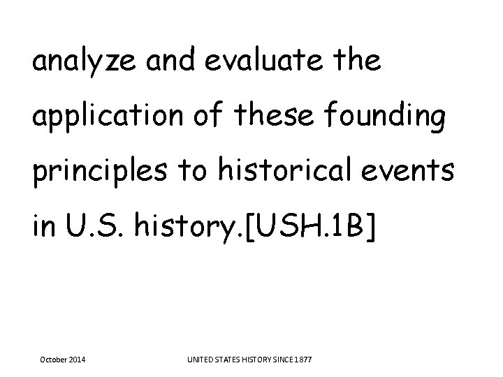 analyze and evaluate the application of these founding principles to historical events in U. analyze and evaluate the application of these founding principles to historical events in U.