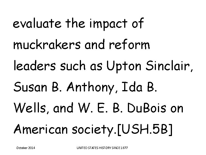 evaluate the impact of muckrakers and reform leaders such as Upton Sinclair, Susan B. evaluate the impact of muckrakers and reform leaders such as Upton Sinclair, Susan B.