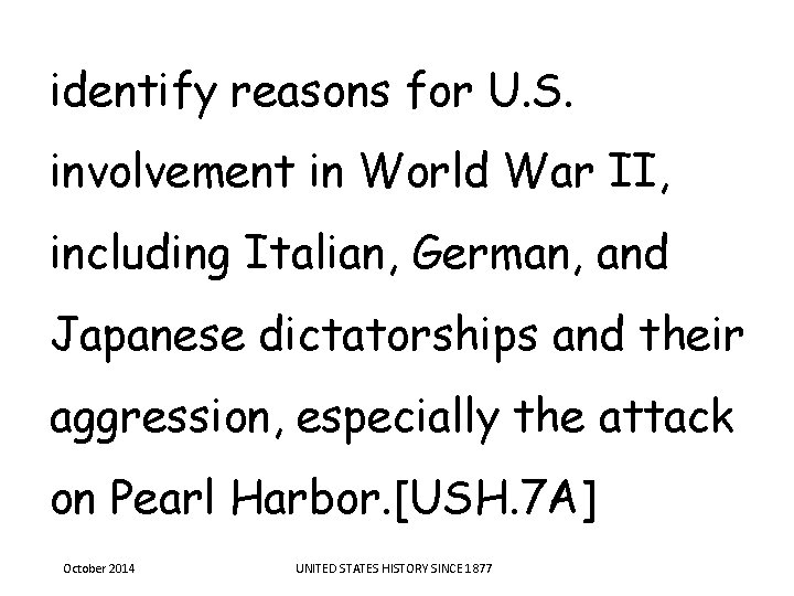 identify reasons for U. S. involvement in World War II, including Italian, German, and identify reasons for U. S. involvement in World War II, including Italian, German, and