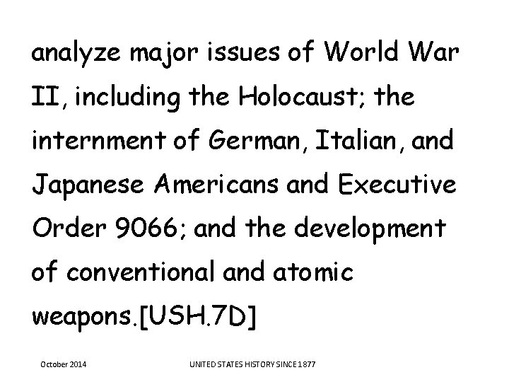 analyze major issues of World War II, including the Holocaust; the internment of German, analyze major issues of World War II, including the Holocaust; the internment of German,