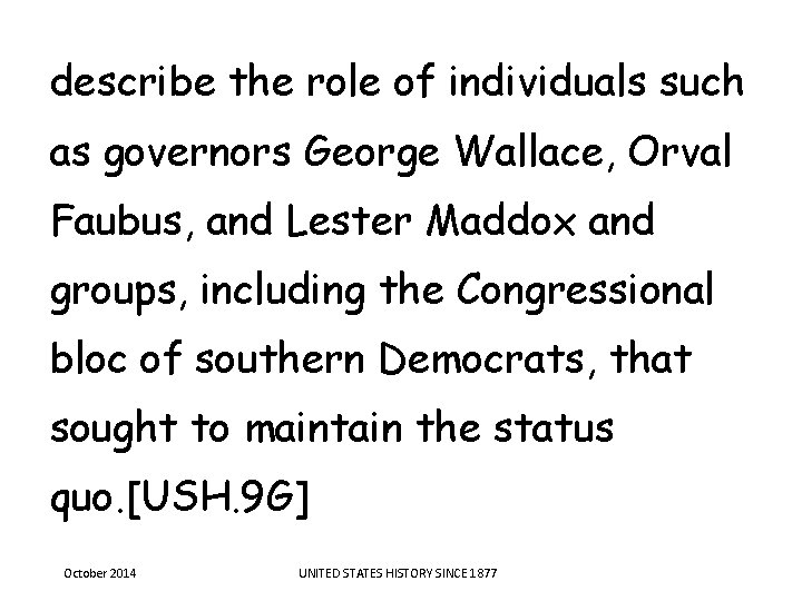 describe the role of individuals such as governors George Wallace, Orval Faubus, and Lester describe the role of individuals such as governors George Wallace, Orval Faubus, and Lester