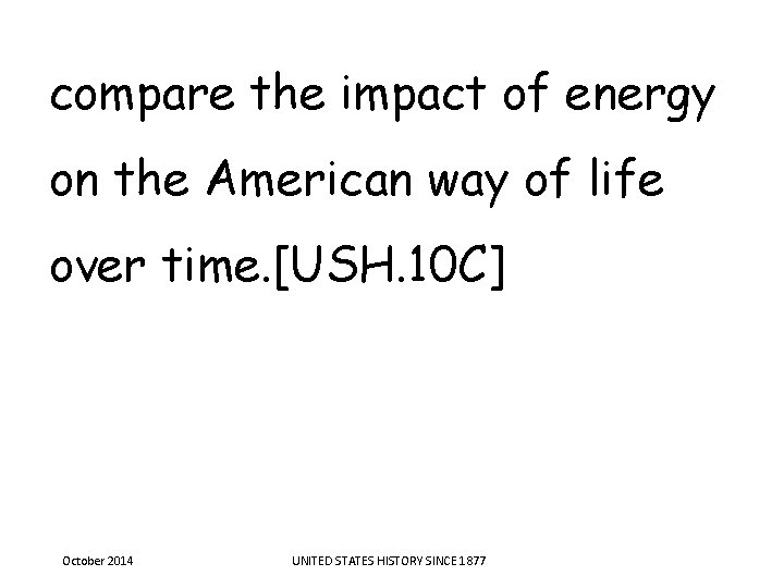 compare the impact of energy on the American way of life over time. [USH. compare the impact of energy on the American way of life over time. [USH.