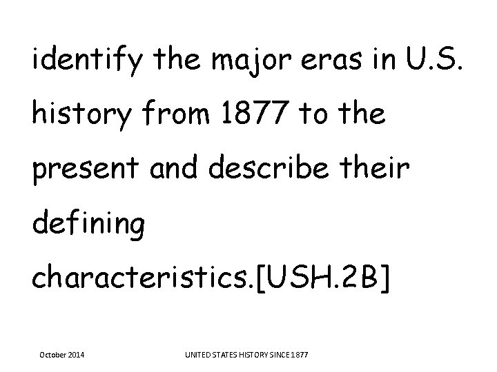 identify the major eras in U. S. history from 1877 to the present and identify the major eras in U. S. history from 1877 to the present and