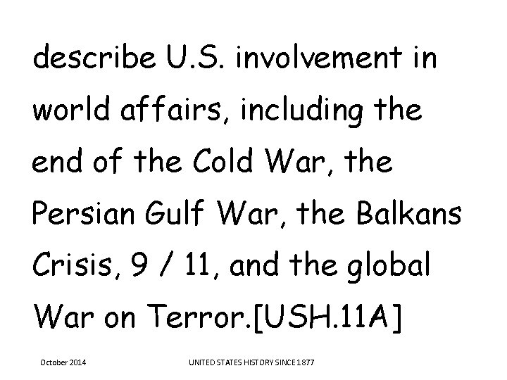 describe U. S. involvement in world affairs, including the end of the Cold War, describe U. S. involvement in world affairs, including the end of the Cold War,