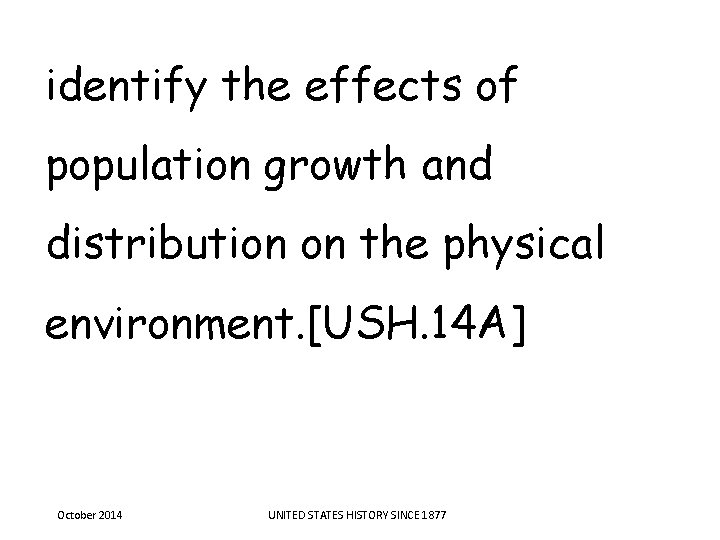 identify the effects of population growth and distribution on the physical environment. [USH. 14 identify the effects of population growth and distribution on the physical environment. [USH. 14