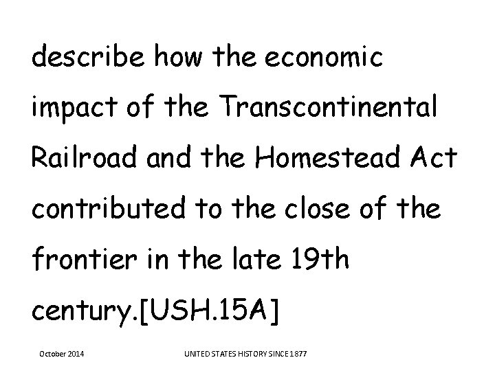 describe how the economic impact of the Transcontinental Railroad and the Homestead Act contributed describe how the economic impact of the Transcontinental Railroad and the Homestead Act contributed