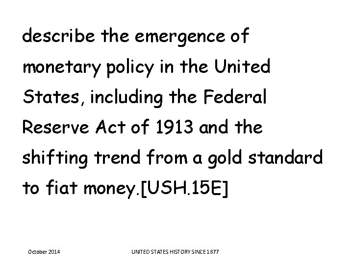 describe the emergence of monetary policy in the United States, including the Federal Reserve describe the emergence of monetary policy in the United States, including the Federal Reserve