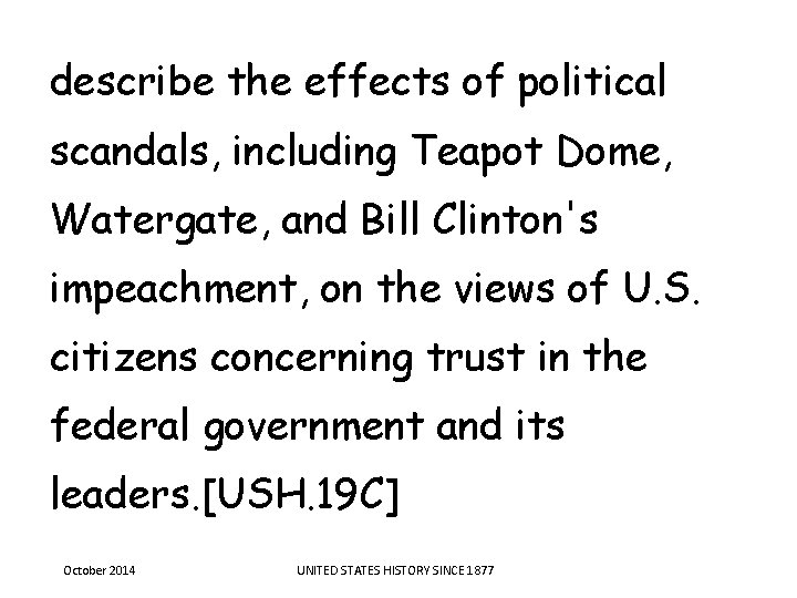 describe the effects of political scandals, including Teapot Dome, Watergate, and Bill Clinton's impeachment, describe the effects of political scandals, including Teapot Dome, Watergate, and Bill Clinton's impeachment,
