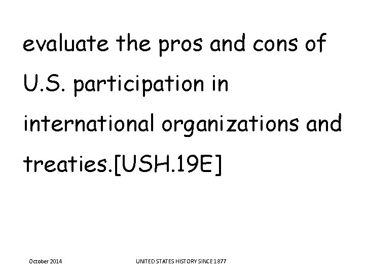 evaluate the pros and cons of U. S. participation in international organizations and treaties. evaluate the pros and cons of U. S. participation in international organizations and treaties.