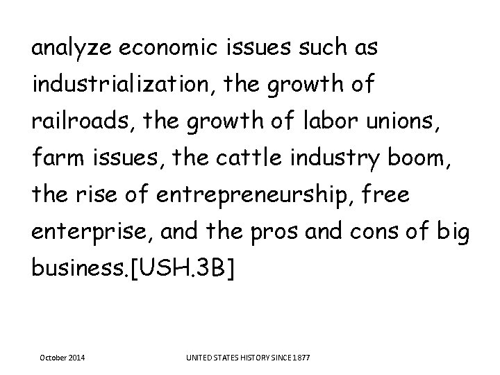 analyze economic issues such as industrialization, the growth of railroads, the growth of labor analyze economic issues such as industrialization, the growth of railroads, the growth of labor