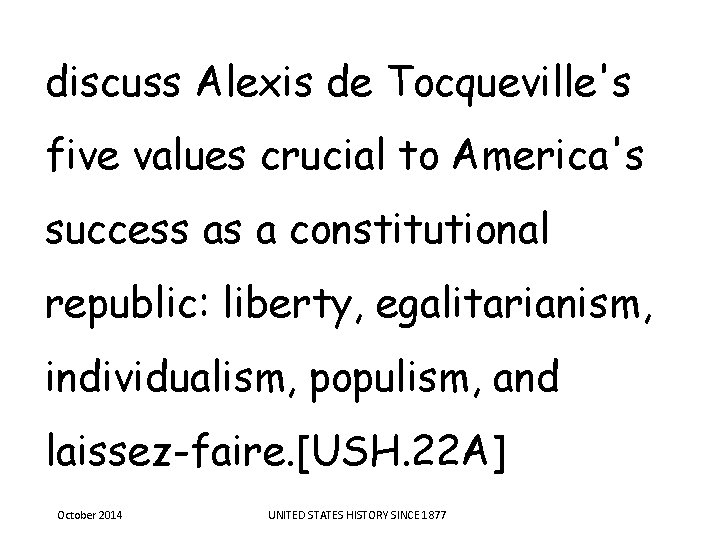discuss Alexis de Tocqueville's five values crucial to America's success as a constitutional republic: discuss Alexis de Tocqueville's five values crucial to America's success as a constitutional republic: