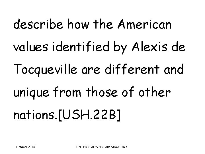 describe how the American values identified by Alexis de Tocqueville are different and unique describe how the American values identified by Alexis de Tocqueville are different and unique