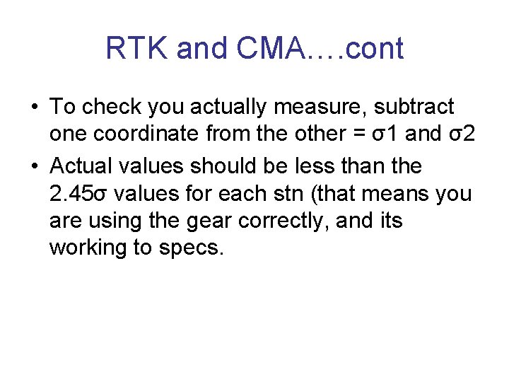 RTK and CMA…. cont • To check you actually measure, subtract one coordinate from