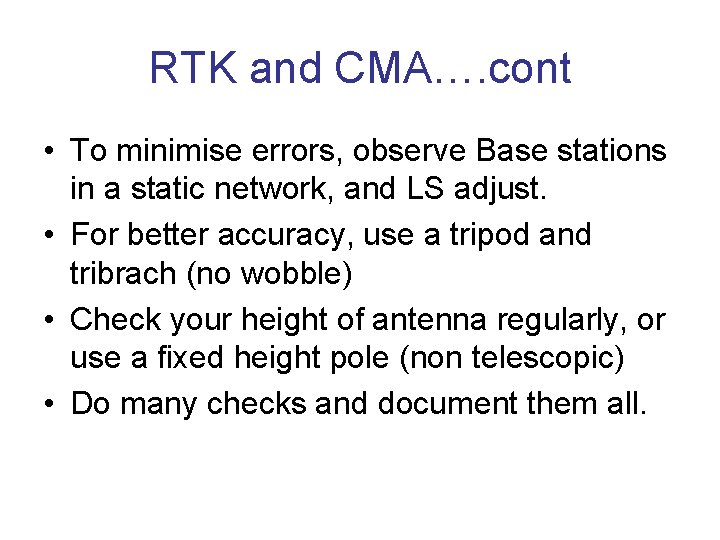 RTK and CMA…. cont • To minimise errors, observe Base stations in a static