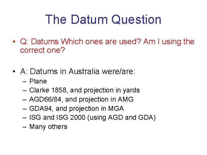 The Datum Question • Q: Datums Which ones are used? Am I using the
