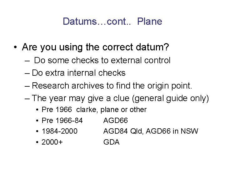 Datums…cont. . Plane • Are you using the correct datum? – Do some checks
