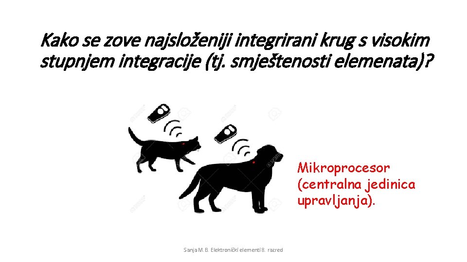 Kako se zove najsloženiji integrirani krug s visokim stupnjem integracije (tj. smještenosti elemenata)? Mikroprocesor