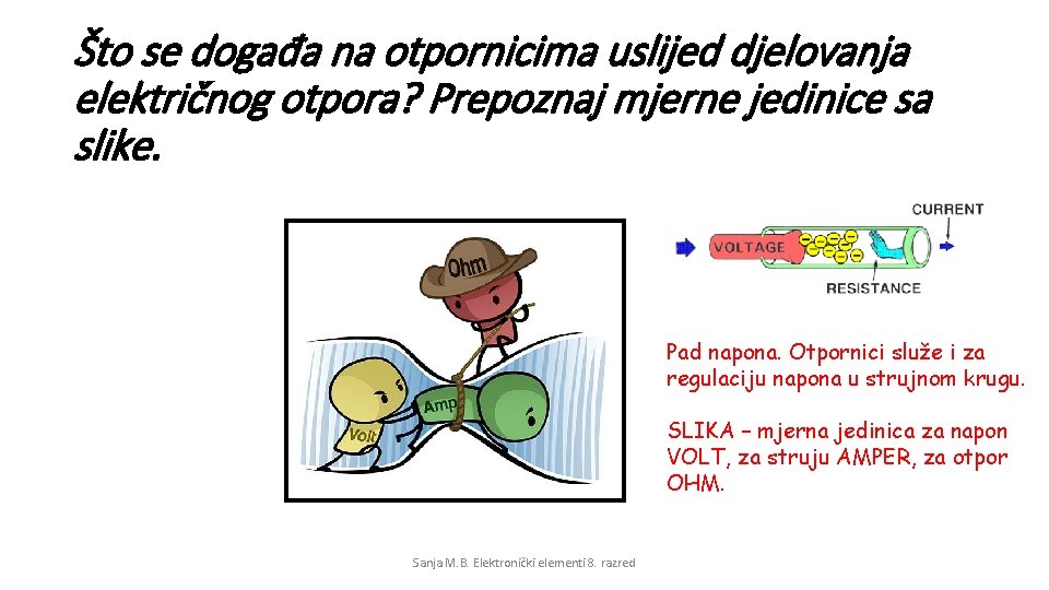 Što se događa na otpornicima uslijed djelovanja električnog otpora? Prepoznaj mjerne jedinice sa slike.