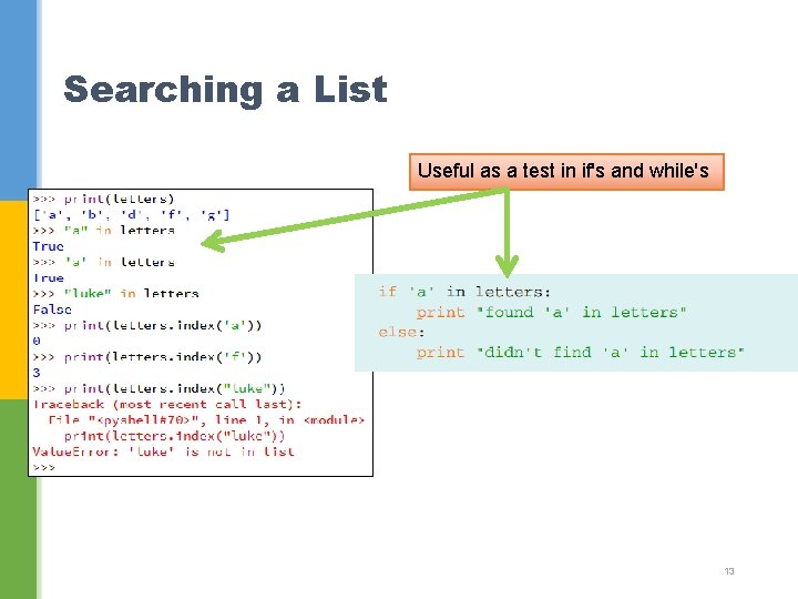 Searching a List Useful as a test in if's and while's 13 