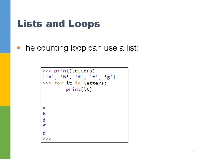 Lists and Loops §The counting loop can use a list: 14 